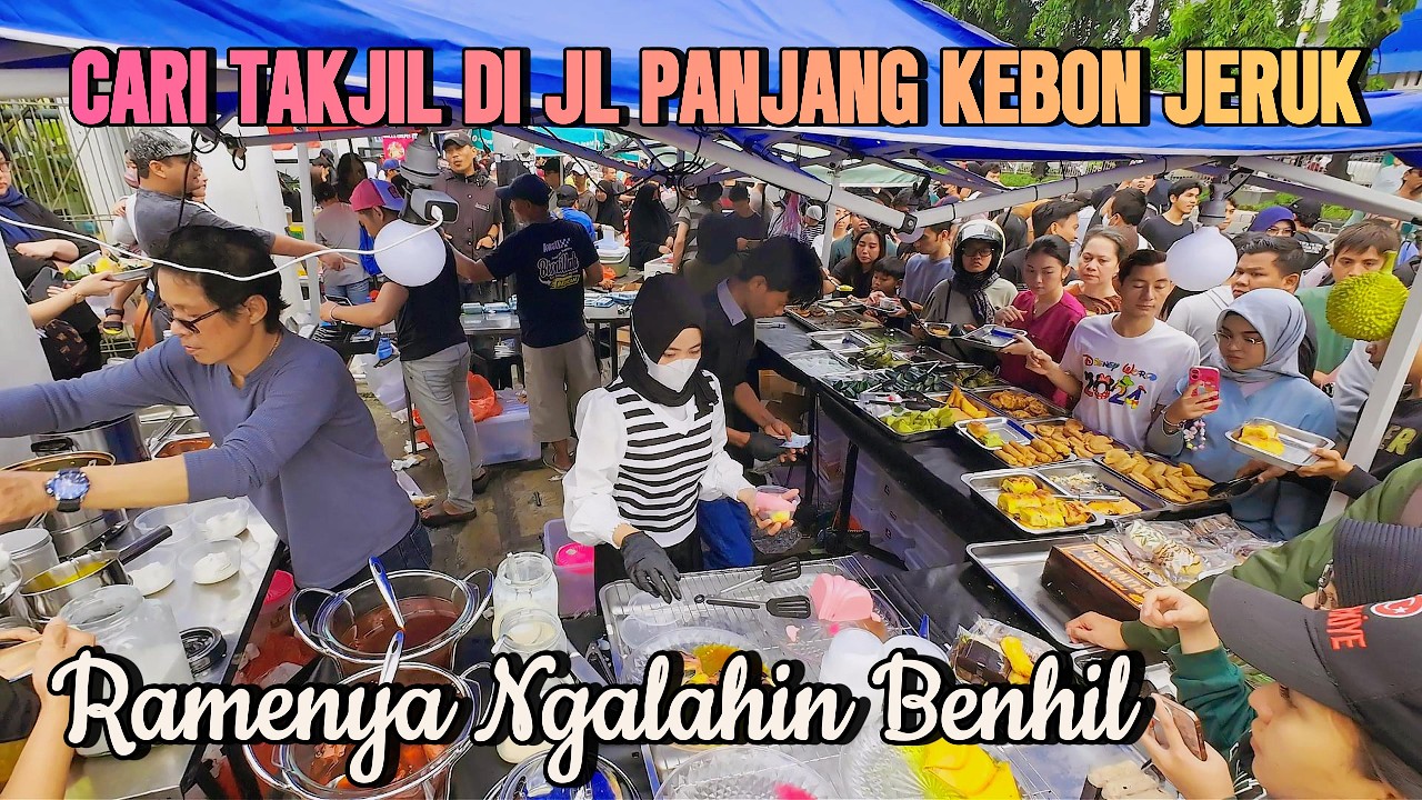 RAMADHAN KE 4, CARI TAKJIL DI JALAN PANJANG KEBON JERUK | RAMENYA NGALAHIN  BENHIL