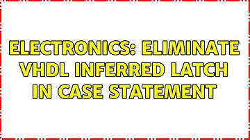 Electronics: Eliminate VHDL inferred latch in case statement (2 Solutions!!)