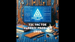 Tic Tac Toe - classic problem - Java Guide - step by step