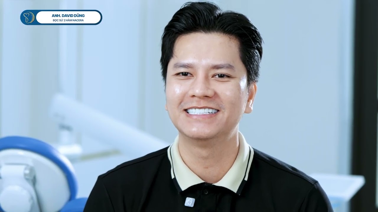 Anh David Dũng bọc sứ toàn hàm 20 răng sứ Nacera