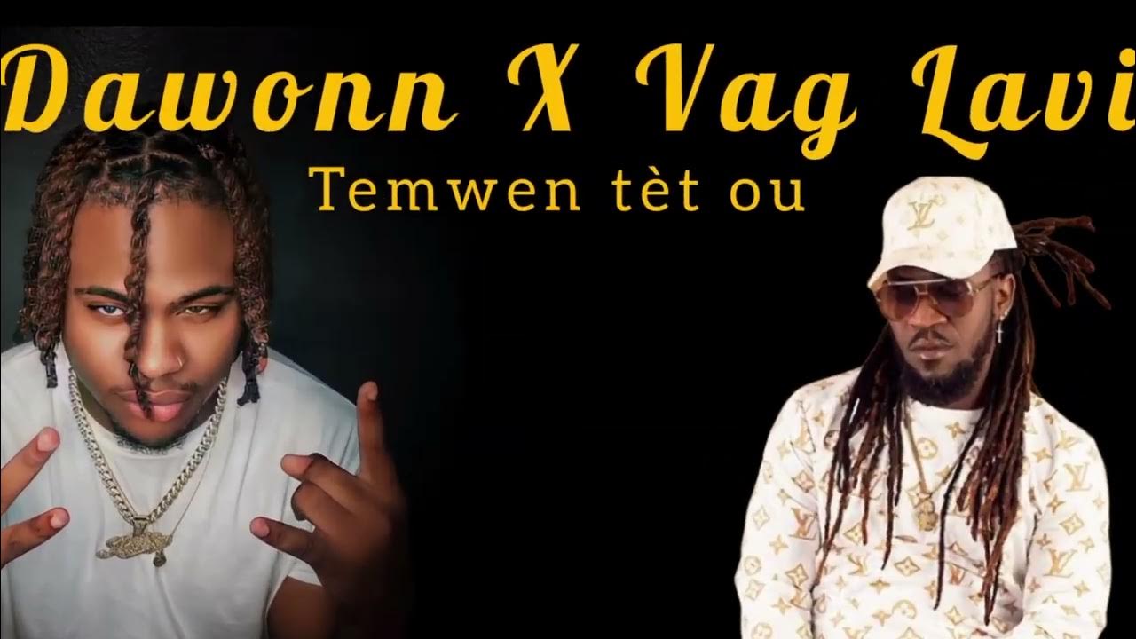 DAWONN X VAG LAVI TEMWEN TÈT OU (OFFICIAL VIDEO LYRICS ) DAWONN X VAG LAVI TEMWEN TÈT OU (OFFICIAL VIDEO LYRICS )
