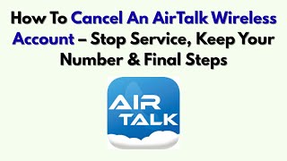 How To Cancel An AirTalk Wireless Account – Stop Service, Keep Your Number & Final Steps
