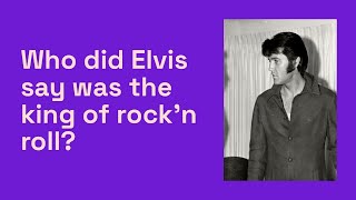 Who Did Elvis Say Was The King Of Rockn Roll?