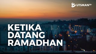 Tausiyah Islam - Ketika Datang Ramadhan - Ustadz Saefarindu, S.Pd.