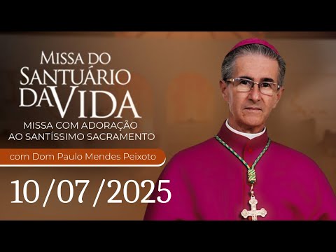 Missa do Santuário da Vida | 10/07/25 - Dom Paulo Mendes Peixoto