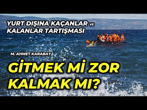 Gitmek mi zor, kalmak mı? [M. Ahmet Karabay]