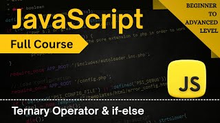 Master Ternary Operator & If-Else Statements | JavaScript Full Course 2025