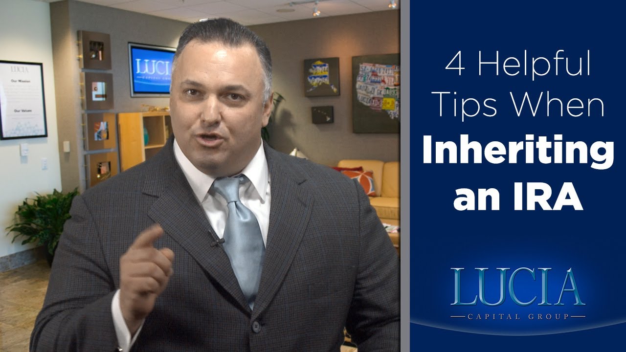 4 Helpful Tips When Inheriting An Ira Lucia Capital Group