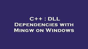 C++ : DLL Dependencies with Mingw on Windows