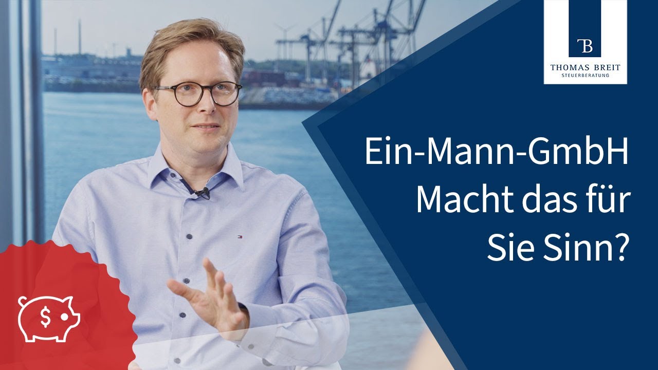 Macht eine Ein-Mann-GmbH für Sie Sinn? Hier finden Sie es heraus! | Thomas Breit Steuerberatung