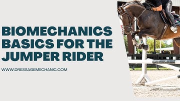 Dressage Biomechanics for the jumper rider with Dressage Mechanic, Leif Aho