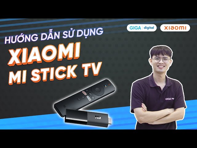 Hướng dẫn sử dụng Mi TV Stick Xiaomi (HDSD) | GIGA.vn