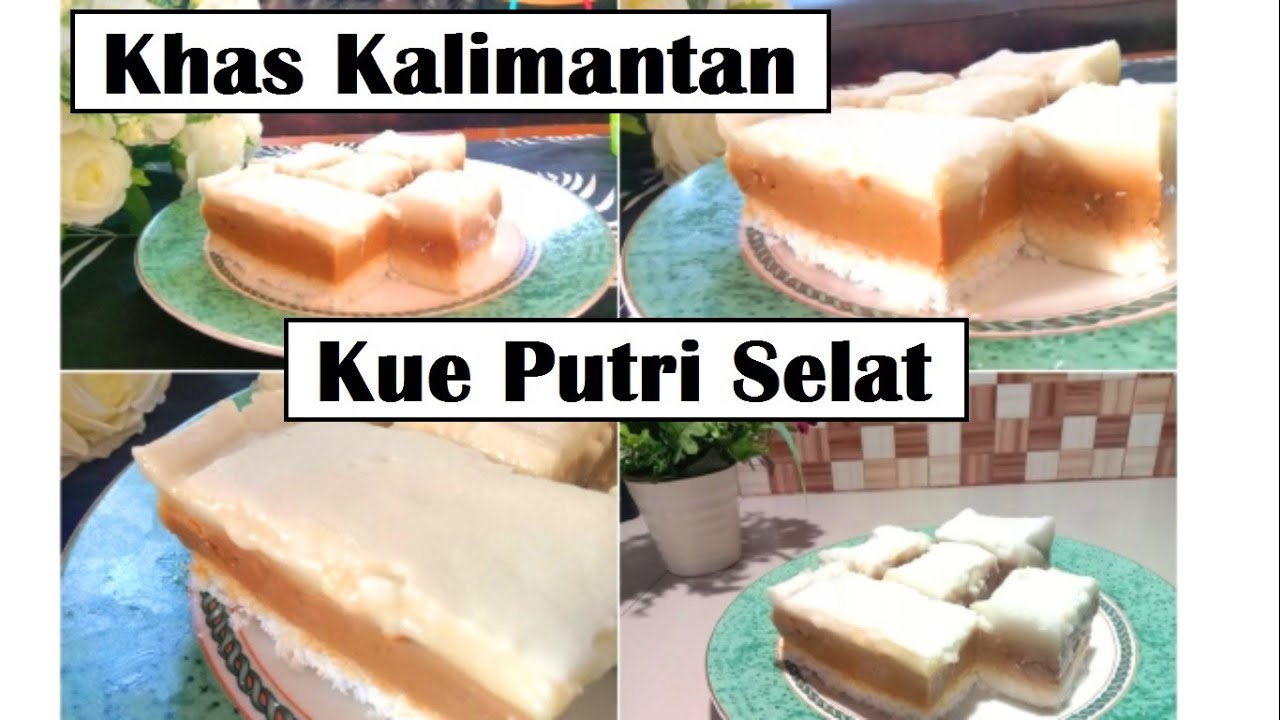 Kue Putri Selat Kue basah Khas Dari Kalimantan Selatan Pas Buat Buka Puasa Ramadhan