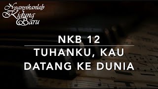 Download Lagu NKB 12 O Tuhanku, 'Kau Datang ke Dunia (O Lam van God) - Nyanyikanlah Kidung Baru MP3