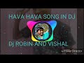 Dj Robin || mix Hava Hava Song in dj