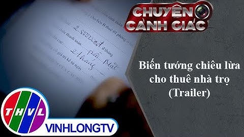 Biến tướng chiêu lừa cho thuê nhà trọ | Chuyện cảnh giác – Trailer