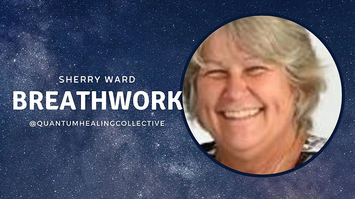 Breathwork with Sherry Ward - Quantum Healing Coll...