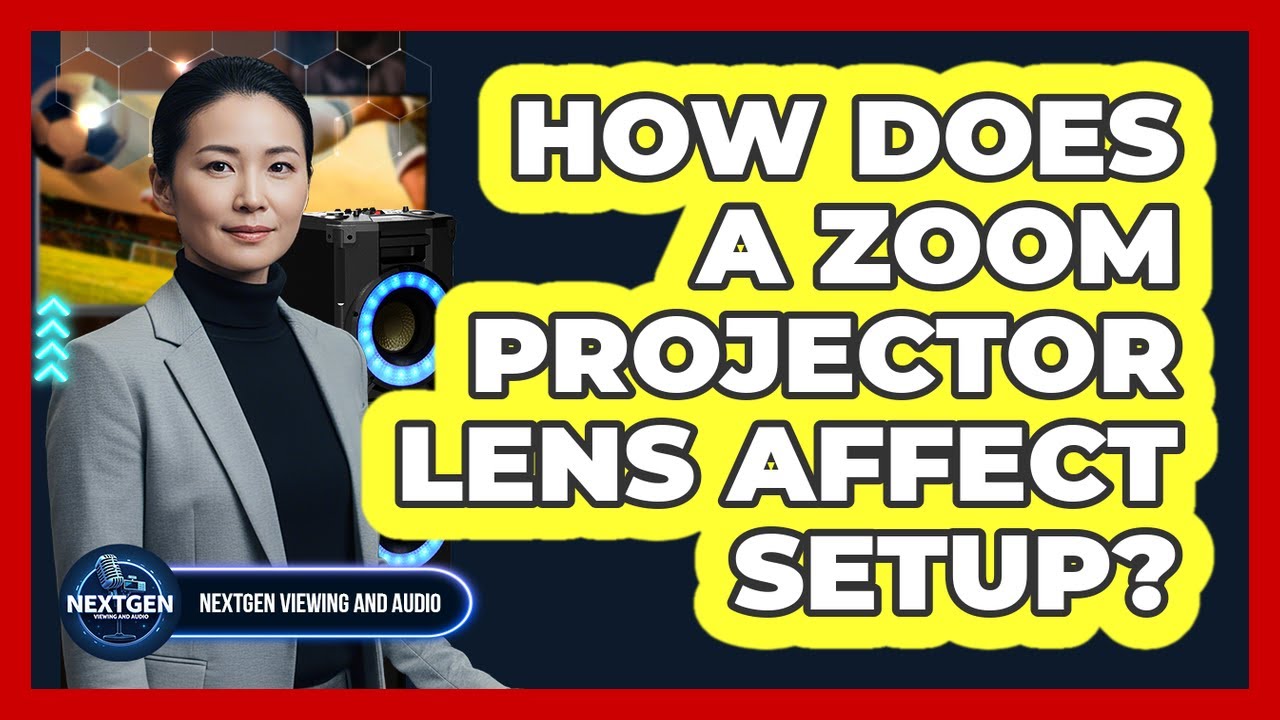 How Does A Zoom Projector Lens Affect Setup?