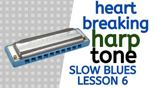 Heart-breaking harp (slow blues harmonica lesson 6)