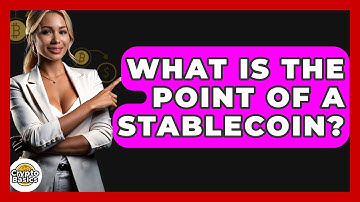 What Is The Point Of A Stablecoin? - CryptoBasics360.com