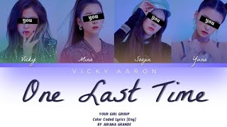 Your girl group 'One Last Time' by Ariana Grande [4 members ver] Color Coded Lyrics Eng