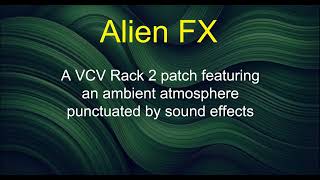 Alien FX - A VCV Rack 2 patch featuring an ambient atmosphere punctuated by sound effects