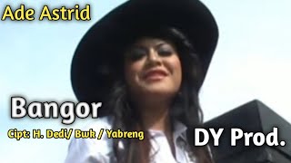 Download lagu Ade Astrid Bangor Cipt: H.Dedi Bwk / Yabreng