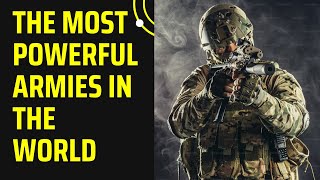 The strongest armies in the world. Is your country's army here?