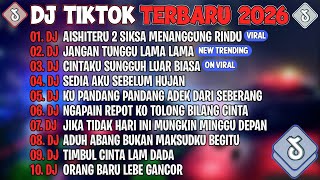 DJ TIKTOK TERBARU 2026🎵DJ AISHITERU 2 SIKSA MENANGGUNG RINDU🎵DJ JANGAN TUNGGU LAMA LAMA🎵FULL ALBUM