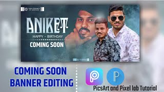 Coming Soon Birthday Banner Editing | PicsArt and pixel lab tutorial | Yash Graphics | Aniket Dada |