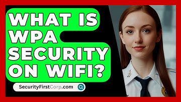 What Is WPA Security On WiFi? - SecurityFirstCorp.com