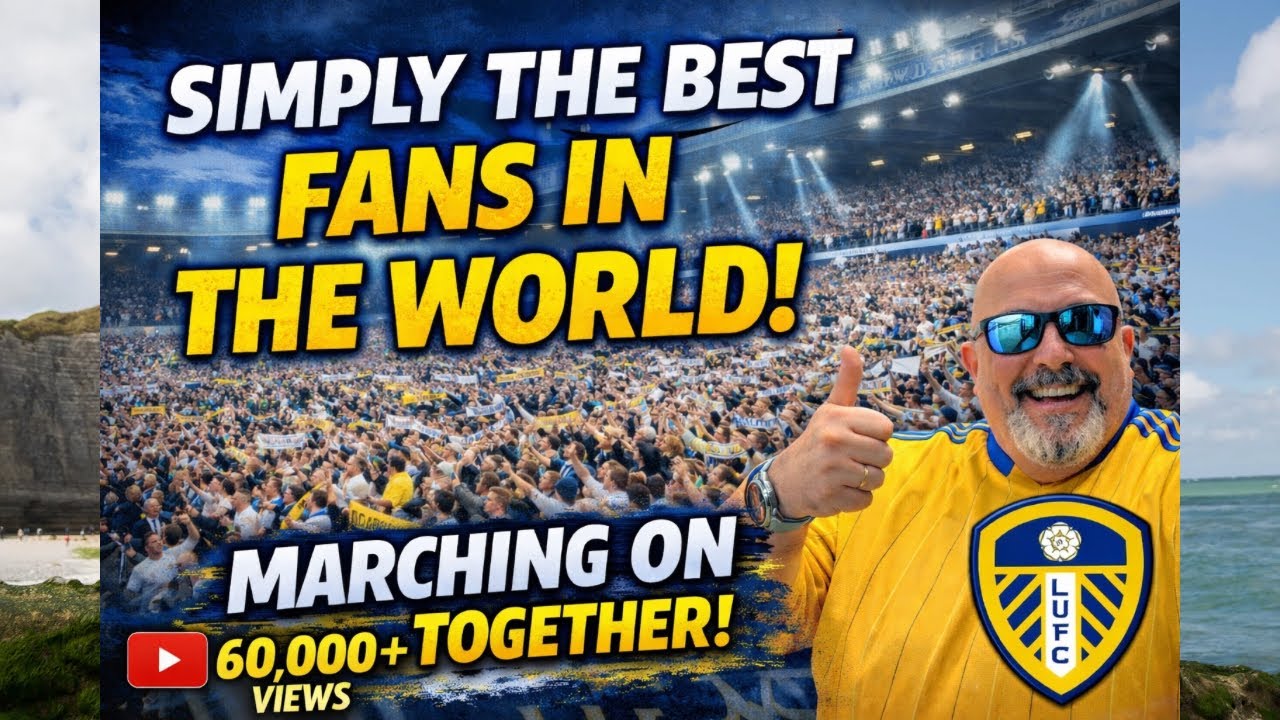Simply the Best Football Fans in the World! Leeds United Over 65,000 Views!!!!