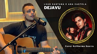 Luan Santana - DEJA VU (part. Ana Castela) (Guilherme Guerra Cover)