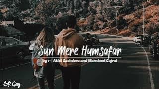 Sun Mere Humsafar (Slowed And Reverb)