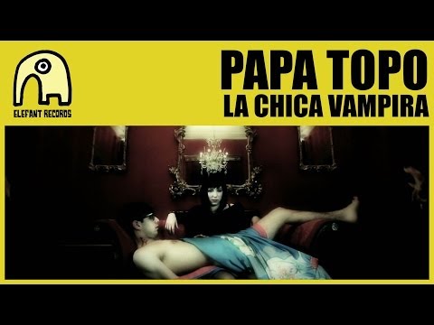 PAPA TOPO - La Chica Vampira [Official]