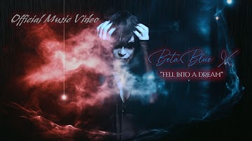 BetaBlueX – Fell Into a Dream (Official Music Video)
