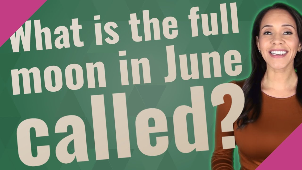 What is the full moon in June called?