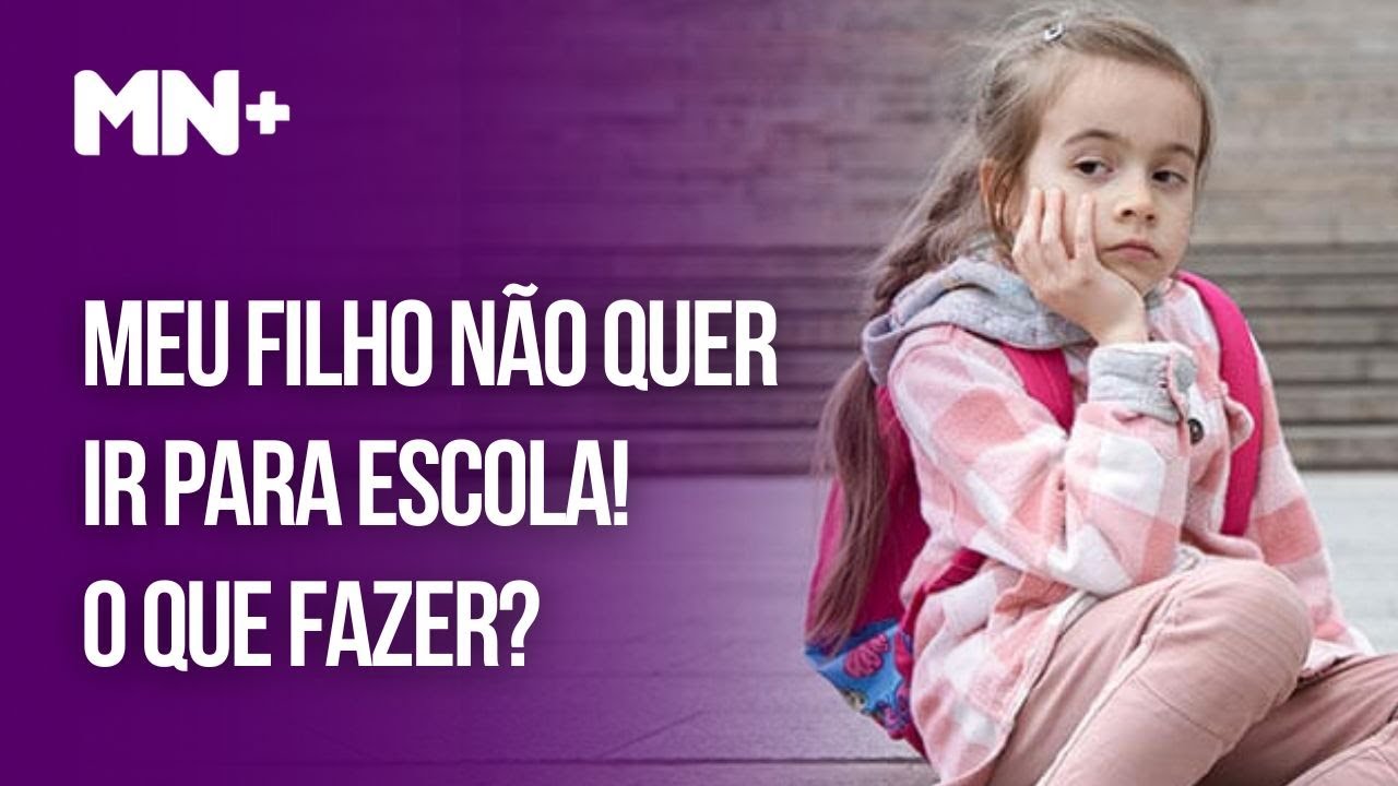 Meu filho não quer ir para escola! O que fazer? - YouTube