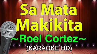 Sa Mata Makikita - Roel Cortez (KARAOKE HD) chords