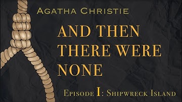Agatha Christie: And Then There Were None | Part 1: Shipwreck Island