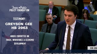 TPPF's Greyson Gee testifies for HB 2963 in Committee on Trade, Workforce and Economic Development