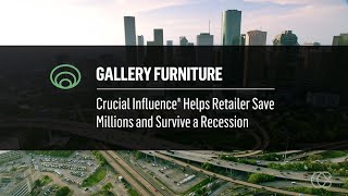 Crucial Influence - Gallery Furniture Case Study