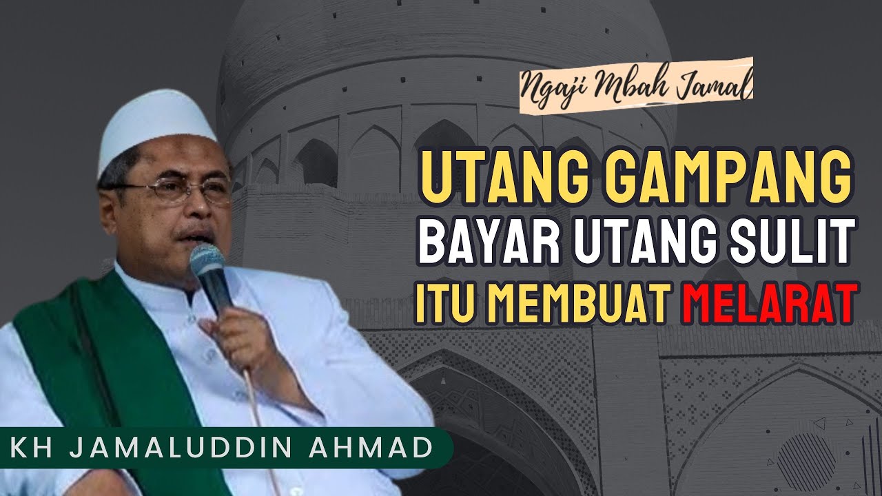 Utang Gampang, Bayar Utang Sulit, Itu Membuat Melarat - KH JAMALUDDIN AHMAD // Al Hikam #ngaji