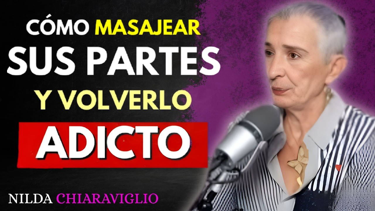 Haz este MASAJE y activa su deseo sin decir una sola palabra | Nilda Chiaraviglio