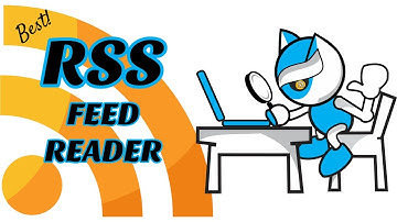 Best RSS Feed Reader - Really Simple Syndication!