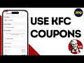 How To Use KFC Coupons in App ?