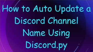 How to Auto Update a Discord Channel Name Using Discord.py