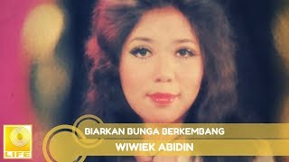 Wiwiek Abidin -  Biarkan Bunga Berkembang ( Music Audio)