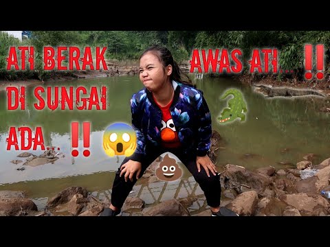 ATI BERAK SUPER GABUT - ATI BERAK DI SUNGAI