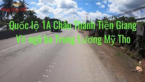 QL1 A Huyện Châu Thành đến ngã ba Trung Lương Mỹ Tho Tiền Giang